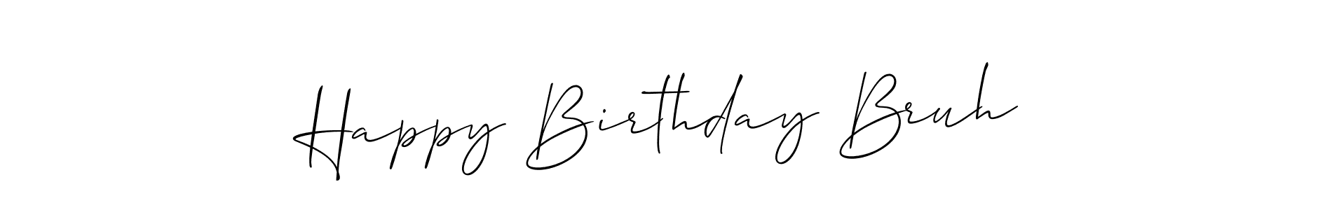 Create a beautiful signature design for name Happy Birthday Bruh. With this signature (Allison_Script) fonts, you can make a handwritten signature for free. Happy Birthday Bruh signature style 2 images and pictures png