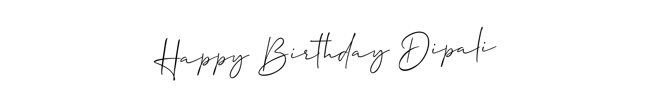 Happy Birthday Dipali stylish signature style. Best Handwritten Sign (Allison_Script) for my name. Handwritten Signature Collection Ideas for my name Happy Birthday Dipali. Happy Birthday Dipali signature style 2 images and pictures png