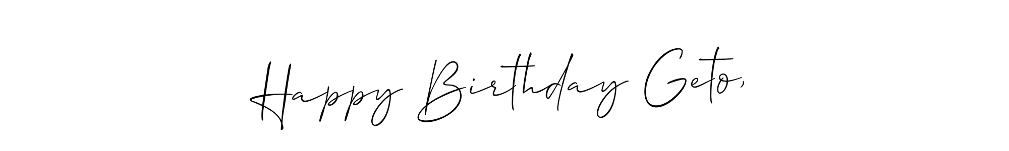 Use a signature maker to create a handwritten signature online. With this signature software, you can design (Allison_Script) your own signature for name Happy Birthday Geto,. Happy Birthday Geto, signature style 2 images and pictures png