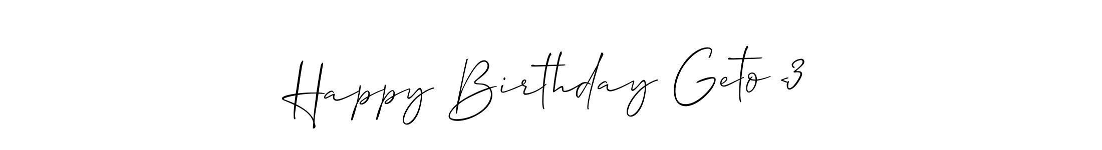 How to make Happy Birthday Geto <3 name signature. Use Allison_Script style for creating short signs online. This is the latest handwritten sign. Happy Birthday Geto <3 signature style 2 images and pictures png