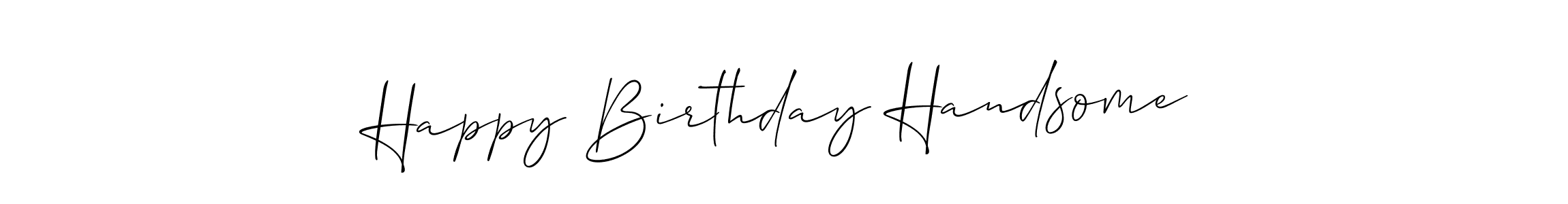 Use a signature maker to create a handwritten signature online. With this signature software, you can design (Allison_Script) your own signature for name Happy Birthday Handsome. Happy Birthday Handsome signature style 2 images and pictures png