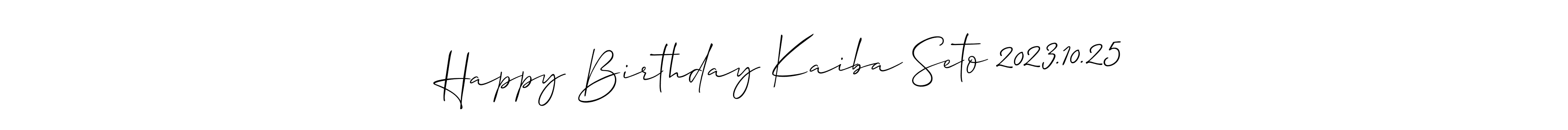 Allison_Script is a professional signature style that is perfect for those who want to add a touch of class to their signature. It is also a great choice for those who want to make their signature more unique. Get Happy Birthday Kaiba Seto 2023.10.25 name to fancy signature for free. Happy Birthday Kaiba Seto 2023.10.25 signature style 2 images and pictures png