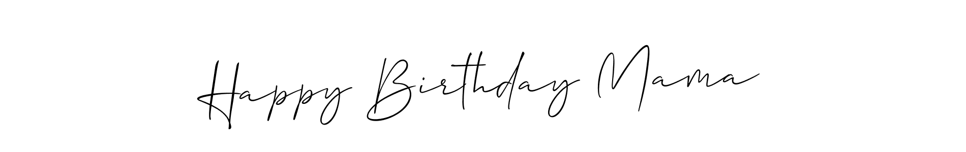 Design your own signature with our free online signature maker. With this signature software, you can create a handwritten (Allison_Script) signature for name Happy Birthday Mama. Happy Birthday Mama signature style 2 images and pictures png