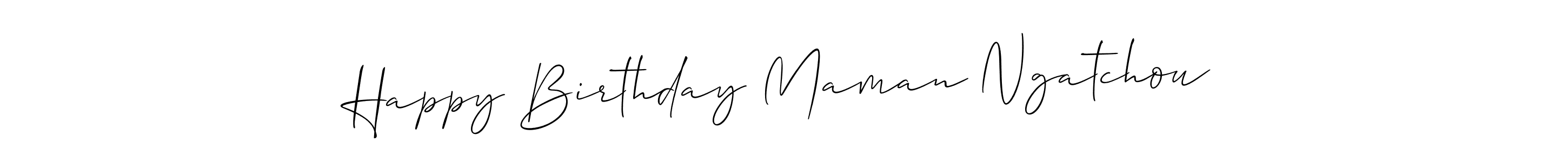 Also You can easily find your signature by using the search form. We will create Happy Birthday Maman Ngatchou name handwritten signature images for you free of cost using Allison_Script sign style. Happy Birthday Maman Ngatchou signature style 2 images and pictures png