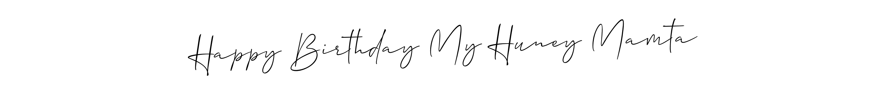 How to make Happy Birthday My Huney Mamta signature? Allison_Script is a professional autograph style. Create handwritten signature for Happy Birthday My Huney Mamta name. Happy Birthday My Huney Mamta signature style 2 images and pictures png