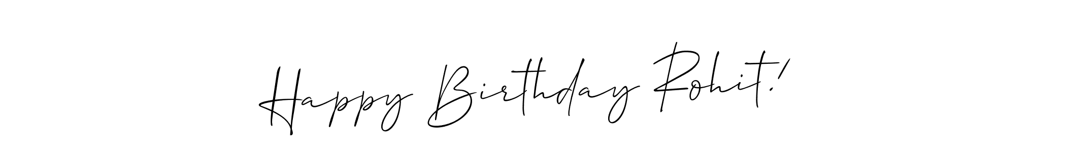 Make a short Happy Birthday Rohit! signature style. Manage your documents anywhere anytime using Allison_Script. Create and add eSignatures, submit forms, share and send files easily. Happy Birthday Rohit! signature style 2 images and pictures png