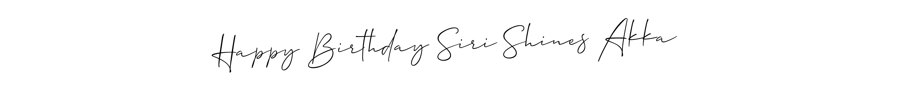Make a short Happy Birthday Siri Shines Akka signature style. Manage your documents anywhere anytime using Allison_Script. Create and add eSignatures, submit forms, share and send files easily. Happy Birthday Siri Shines Akka signature style 2 images and pictures png