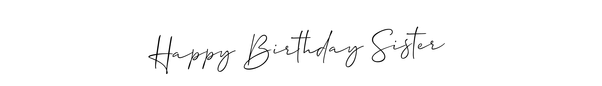 The best way (Allison_Script) to make a short signature is to pick only two or three words in your name. The name Happy Birthday Sister include a total of six letters. For converting this name. Happy Birthday Sister signature style 2 images and pictures png