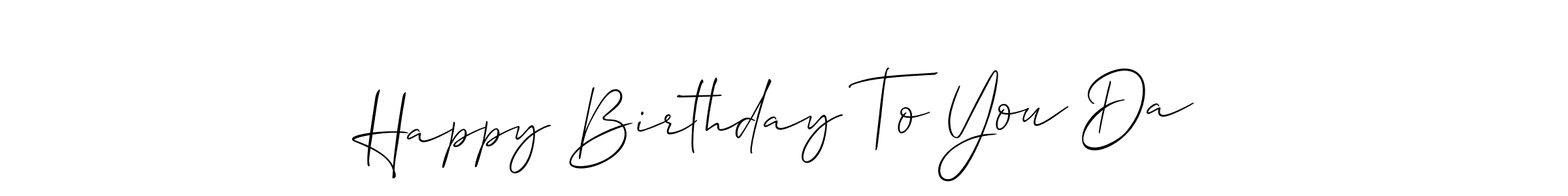 Allison_Script is a professional signature style that is perfect for those who want to add a touch of class to their signature. It is also a great choice for those who want to make their signature more unique. Get Happy Birthday To You Da name to fancy signature for free. Happy Birthday To You Da signature style 2 images and pictures png
