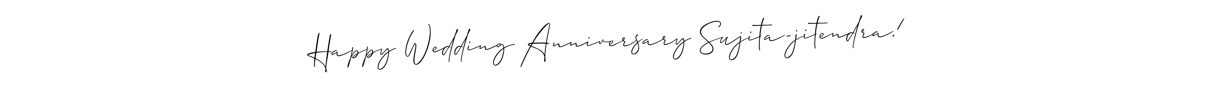 Make a beautiful signature design for name Happy Wedding Anniversary Sujita-jitendra!. With this signature (Allison_Script) style, you can create a handwritten signature for free. Happy Wedding Anniversary Sujita-jitendra! signature style 2 images and pictures png