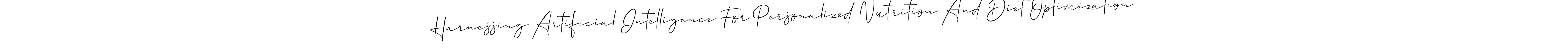 How to make Harnessing Artificial Intelligence For Personalized Nutrition And Diet Optimization signature? Allison_Script is a professional autograph style. Create handwritten signature for Harnessing Artificial Intelligence For Personalized Nutrition And Diet Optimization name. Harnessing Artificial Intelligence For Personalized Nutrition And Diet Optimization signature style 2 images and pictures png