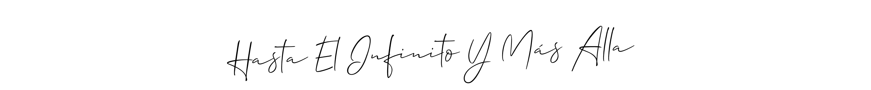Make a beautiful signature design for name Hasta El Infinito Y Más Alla. With this signature (Allison_Script) style, you can create a handwritten signature for free. Hasta El Infinito Y Más Alla signature style 2 images and pictures png