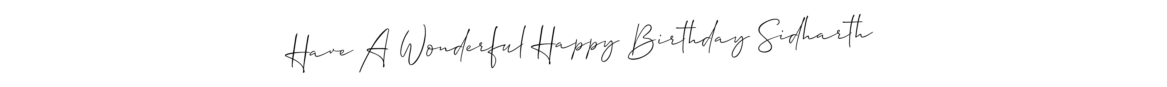 Make a short Have A Wonderful Happy Birthday Sidharth signature style. Manage your documents anywhere anytime using Allison_Script. Create and add eSignatures, submit forms, share and send files easily. Have A Wonderful Happy Birthday Sidharth signature style 2 images and pictures png