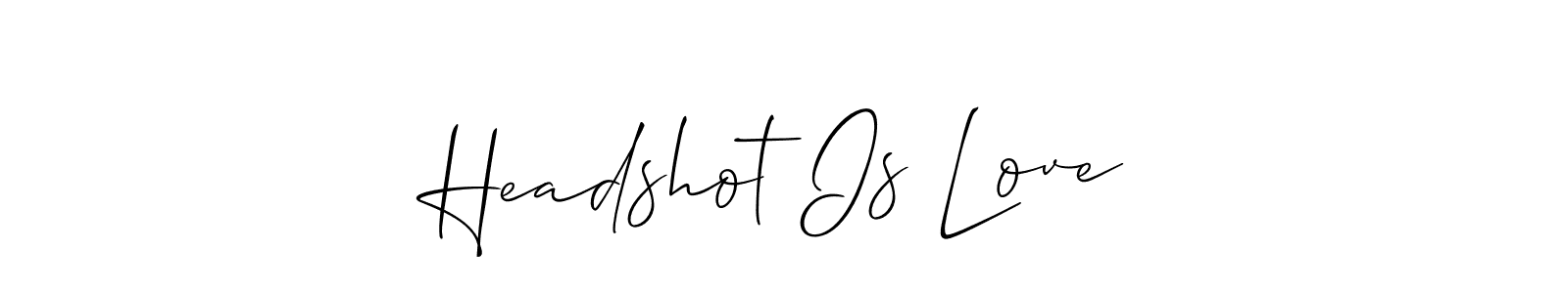 Similarly Allison_Script is the best handwritten signature design. Signature creator online .You can use it as an online autograph creator for name Headshot Is Love. Headshot Is Love signature style 2 images and pictures png