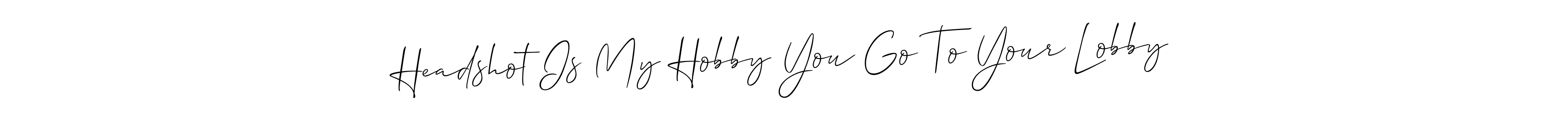 Allison_Script is a professional signature style that is perfect for those who want to add a touch of class to their signature. It is also a great choice for those who want to make their signature more unique. Get Headshot Is My Hobby You Go To Your Lobby name to fancy signature for free. Headshot Is My Hobby You Go To Your Lobby signature style 2 images and pictures png