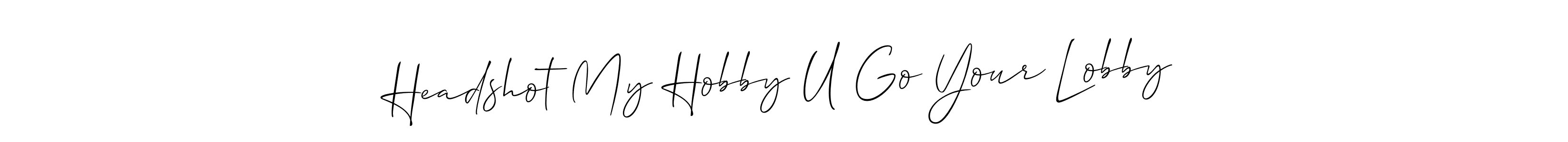 if you are searching for the best signature style for your name Headshot My Hobby U Go Your Lobby. so please give up your signature search. here we have designed multiple signature styles  using Allison_Script. Headshot My Hobby U Go Your Lobby signature style 2 images and pictures png