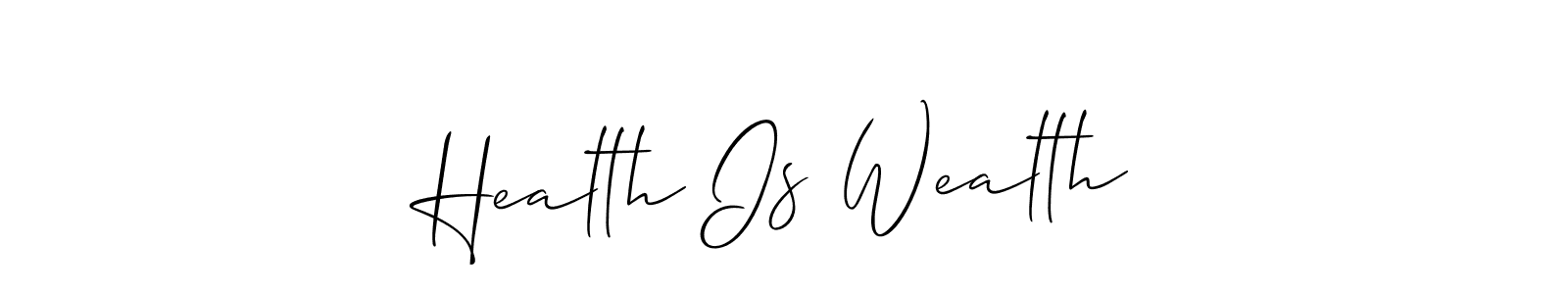 You should practise on your own different ways (Allison_Script) to write your name (Health Is Wealth) in signature. don't let someone else do it for you. Health Is Wealth signature style 2 images and pictures png