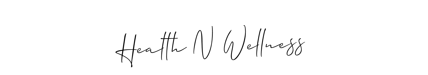 You should practise on your own different ways (Allison_Script) to write your name (Health N Wellness) in signature. don't let someone else do it for you. Health N Wellness signature style 2 images and pictures png