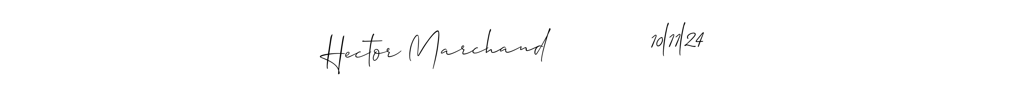 It looks lik you need a new signature style for name Hector Marchand            10l11l24. Design unique handwritten (Allison_Script) signature with our free signature maker in just a few clicks. Hector Marchand            10l11l24 signature style 2 images and pictures png