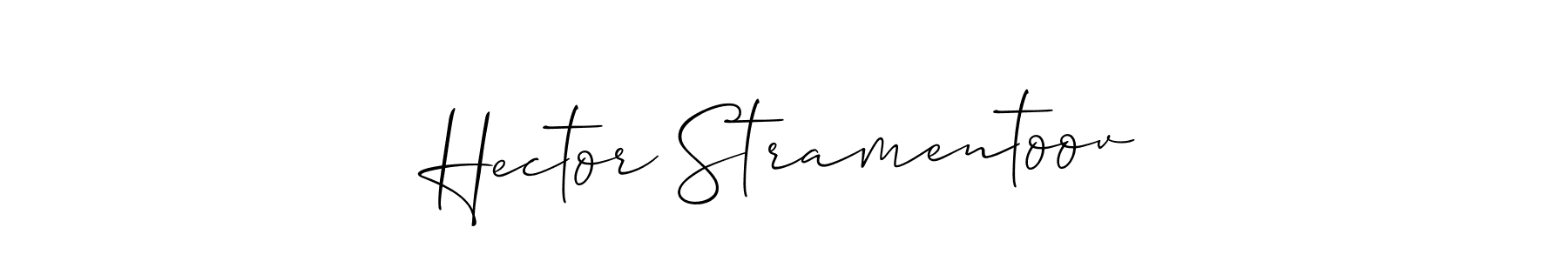 You should practise on your own different ways (Allison_Script) to write your name (Hector Stramentoov) in signature. don't let someone else do it for you. Hector Stramentoov signature style 2 images and pictures png