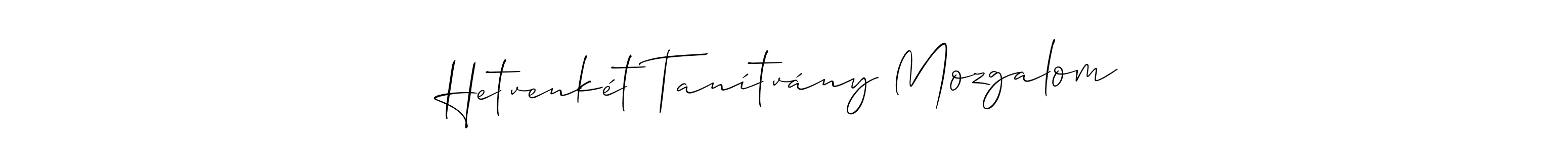 How to make Hetvenkét Tanítvány Mozgalom signature? Allison_Script is a professional autograph style. Create handwritten signature for Hetvenkét Tanítvány Mozgalom name. Hetvenkét Tanítvány Mozgalom signature style 2 images and pictures png