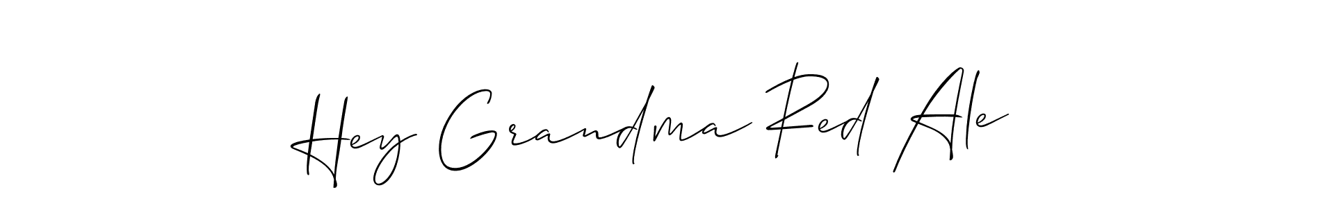 Also we have Hey Grandma Red Ale name is the best signature style. Create professional handwritten signature collection using Allison_Script autograph style. Hey Grandma Red Ale signature style 2 images and pictures png