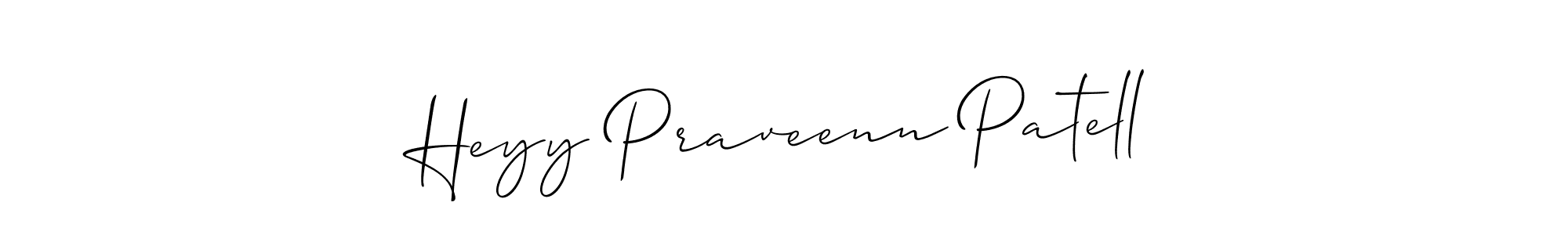 Make a short Heyy Praveenn Patell signature style. Manage your documents anywhere anytime using Allison_Script. Create and add eSignatures, submit forms, share and send files easily. Heyy Praveenn Patell signature style 2 images and pictures png