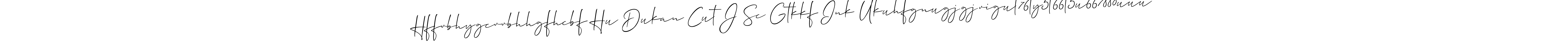 How to make Hffvbhygcvvbhhgfhcbf Hu Dukan Cut J Sc Gtkkf Ink Ukuhfgnugjgjvigut76ty5t66t5u667880uuu; M Hf That My name signature. Use Allison_Script style for creating short signs online. This is the latest handwritten sign. Hffvbhygcvvbhhgfhcbf Hu Dukan Cut J Sc Gtkkf Ink Ukuhfgnugjgjvigut76ty5t66t5u667880uuu; M Hf That My signature style 2 images and pictures png