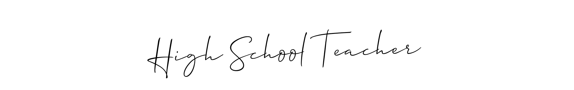 Design your own signature with our free online signature maker. With this signature software, you can create a handwritten (Allison_Script) signature for name High School Teacher. High School Teacher signature style 2 images and pictures png