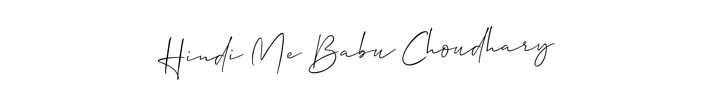 Make a short Hindi Me Babu Choudhary signature style. Manage your documents anywhere anytime using Allison_Script. Create and add eSignatures, submit forms, share and send files easily. Hindi Me Babu Choudhary signature style 2 images and pictures png