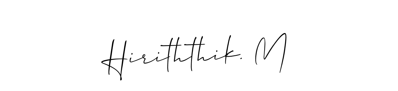 You should practise on your own different ways (Allison_Script) to write your name (Hiriththik. M) in signature. don't let someone else do it for you. Hiriththik. M signature style 2 images and pictures png
