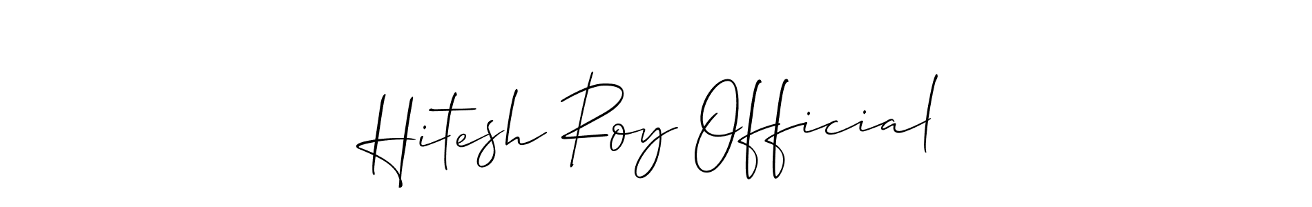 You should practise on your own different ways (Allison_Script) to write your name (Hitesh Roy Official) in signature. don't let someone else do it for you. Hitesh Roy Official signature style 2 images and pictures png