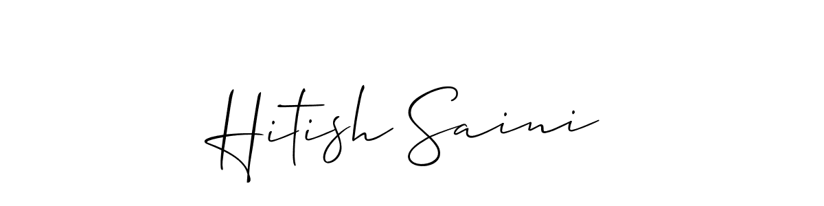 Hitish Saini stylish signature style. Best Handwritten Sign (Allison_Script) for my name. Handwritten Signature Collection Ideas for my name Hitish Saini. Hitish Saini signature style 2 images and pictures png