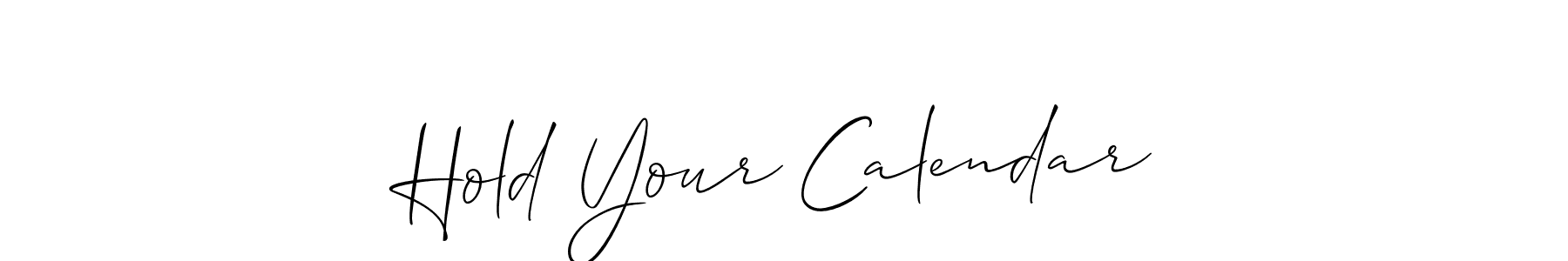 Hold Your Calendar stylish signature style. Best Handwritten Sign (Allison_Script) for my name. Handwritten Signature Collection Ideas for my name Hold Your Calendar. Hold Your Calendar signature style 2 images and pictures png