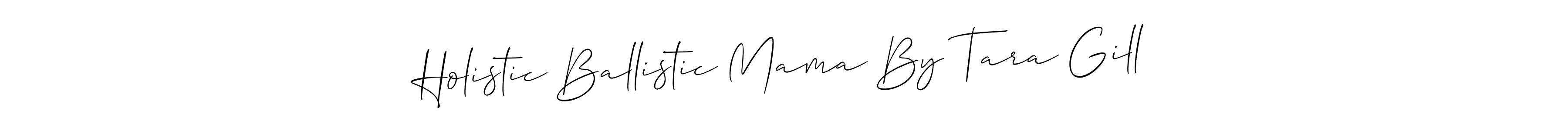 Make a beautiful signature design for name Holistic Ballistic Mama By Tara Gill. Use this online signature maker to create a handwritten signature for free. Holistic Ballistic Mama By Tara Gill signature style 2 images and pictures png