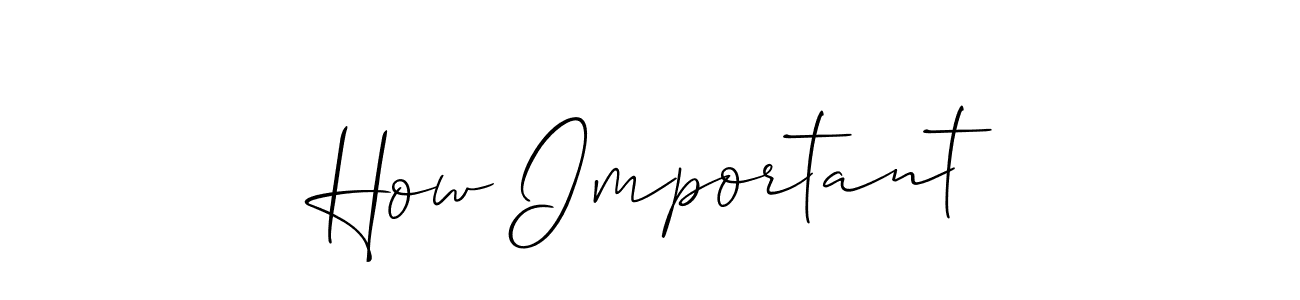 The best way (Allison_Script) to make a short signature is to pick only two or three words in your name. The name How Important include a total of six letters. For converting this name. How Important signature style 2 images and pictures png