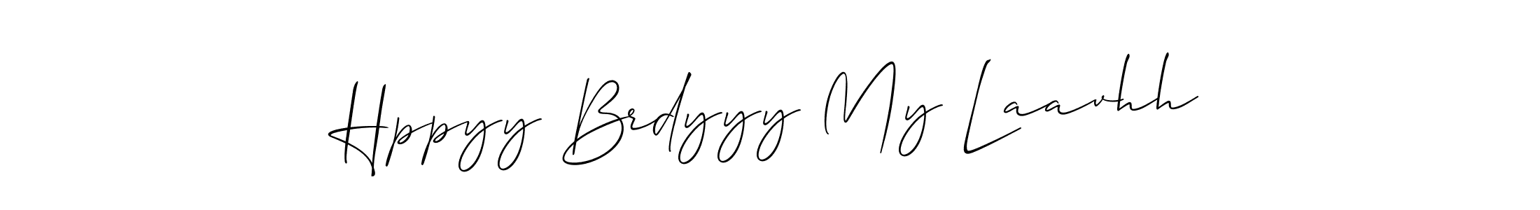Make a short Hppyy Brdyyy My Laavhh signature style. Manage your documents anywhere anytime using Allison_Script. Create and add eSignatures, submit forms, share and send files easily. Hppyy Brdyyy My Laavhh signature style 2 images and pictures png