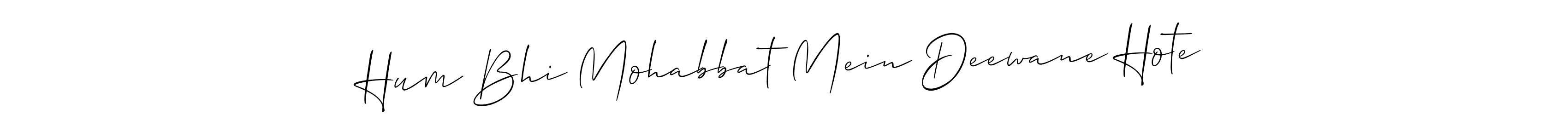 Make a beautiful signature design for name Hum Bhi Mohabbat Mein Deewane Hote. Use this online signature maker to create a handwritten signature for free. Hum Bhi Mohabbat Mein Deewane Hote signature style 2 images and pictures png