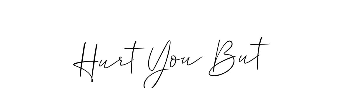 if you are searching for the best signature style for your name Hurt You But. so please give up your signature search. here we have designed multiple signature styles  using Allison_Script. Hurt You But signature style 2 images and pictures png