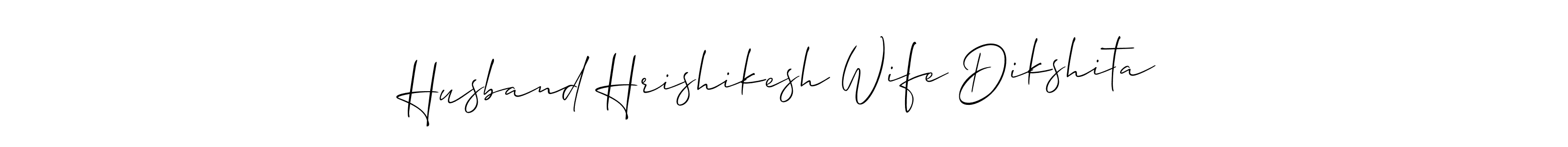 Make a beautiful signature design for name Husband Hrishikesh Wife Dikshita. With this signature (Allison_Script) style, you can create a handwritten signature for free. Husband Hrishikesh Wife Dikshita signature style 2 images and pictures png