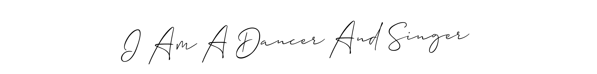 Make a beautiful signature design for name I Am A Dancer And Singer. With this signature (Allison_Script) style, you can create a handwritten signature for free. I Am A Dancer And Singer signature style 2 images and pictures png