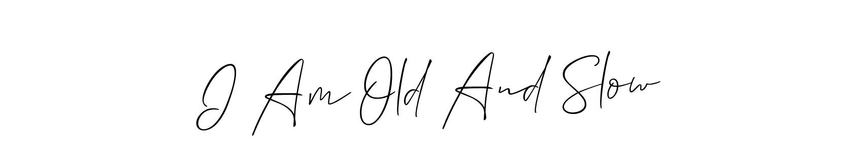 How to make I Am Old And Slow name signature. Use Allison_Script style for creating short signs online. This is the latest handwritten sign. I Am Old And Slow signature style 2 images and pictures png