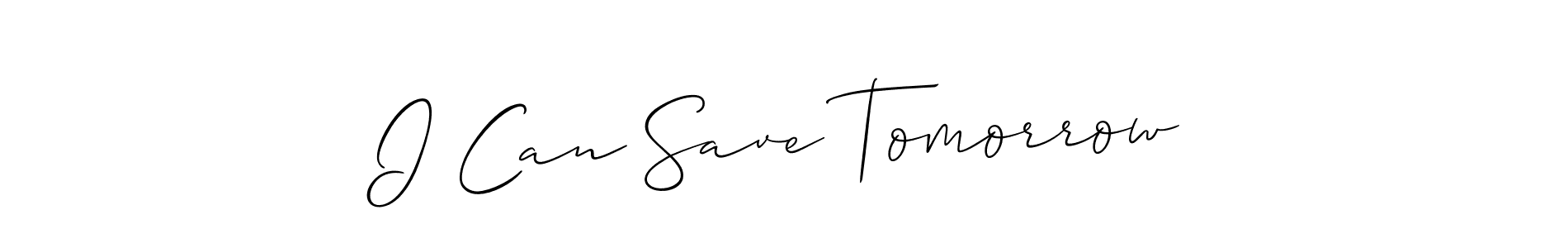 Make a beautiful signature design for name I Can Save Tomorrow. With this signature (Allison_Script) style, you can create a handwritten signature for free. I Can Save Tomorrow signature style 2 images and pictures png