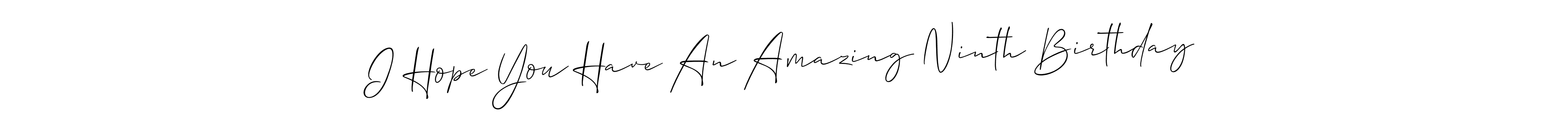 Similarly Allison_Script is the best handwritten signature design. Signature creator online .You can use it as an online autograph creator for name I Hope You Have An Amazing Ninth Birthday. I Hope You Have An Amazing Ninth Birthday signature style 2 images and pictures png