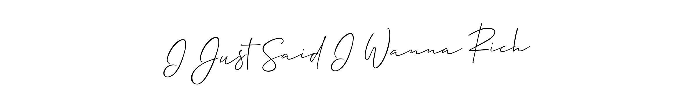 You can use this online signature creator to create a handwritten signature for the name I Just Said I Wanna Rich. This is the best online autograph maker. I Just Said I Wanna Rich signature style 2 images and pictures png