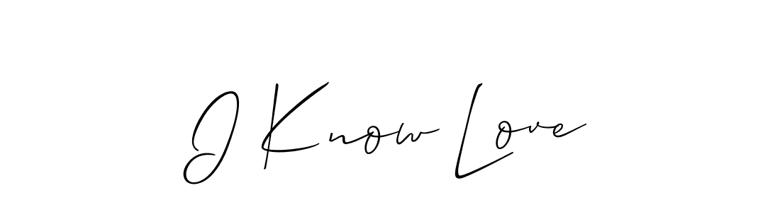 How to make I Know Love signature? Allison_Script is a professional autograph style. Create handwritten signature for I Know Love name. I Know Love signature style 2 images and pictures png