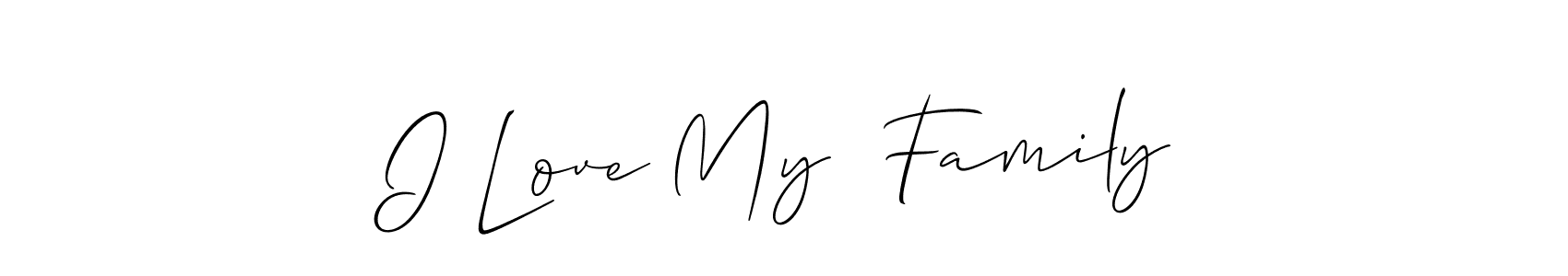 Use a signature maker to create a handwritten signature online. With this signature software, you can design (Allison_Script) your own signature for name I Love My  Family. I Love My  Family signature style 2 images and pictures png