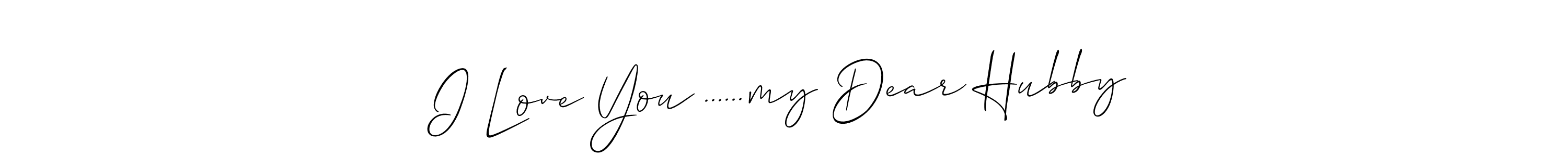 I Love You ......my Dear Hubby stylish signature style. Best Handwritten Sign (Allison_Script) for my name. Handwritten Signature Collection Ideas for my name I Love You ......my Dear Hubby. I Love You ......my Dear Hubby signature style 2 images and pictures png