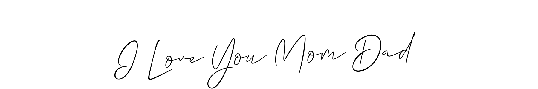 Make a beautiful signature design for name I Love You Mom Dad. With this signature (Allison_Script) style, you can create a handwritten signature for free. I Love You Mom Dad signature style 2 images and pictures png