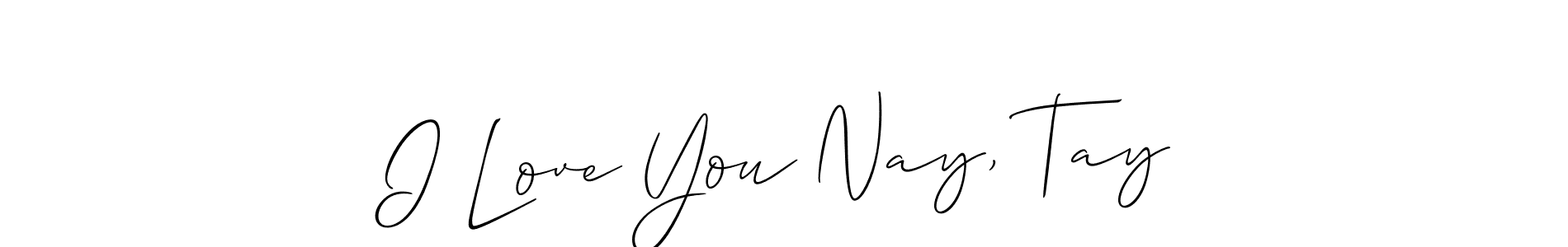 The best way (Allison_Script) to make a short signature is to pick only two or three words in your name. The name I Love You Nay, Tay include a total of six letters. For converting this name. I Love You Nay, Tay signature style 2 images and pictures png